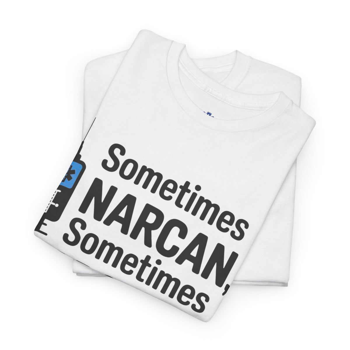 Funny EMS Narcan Shirt – “Sometimes Narcan, Sometimes Narcan’t” Paramedic Humor T-Shirt