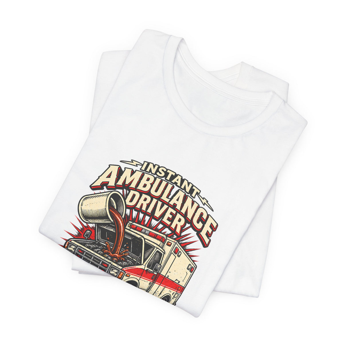 Instant Ambulance Driver Just Add Coffee — Coffee Powered Graphic T-Shirt