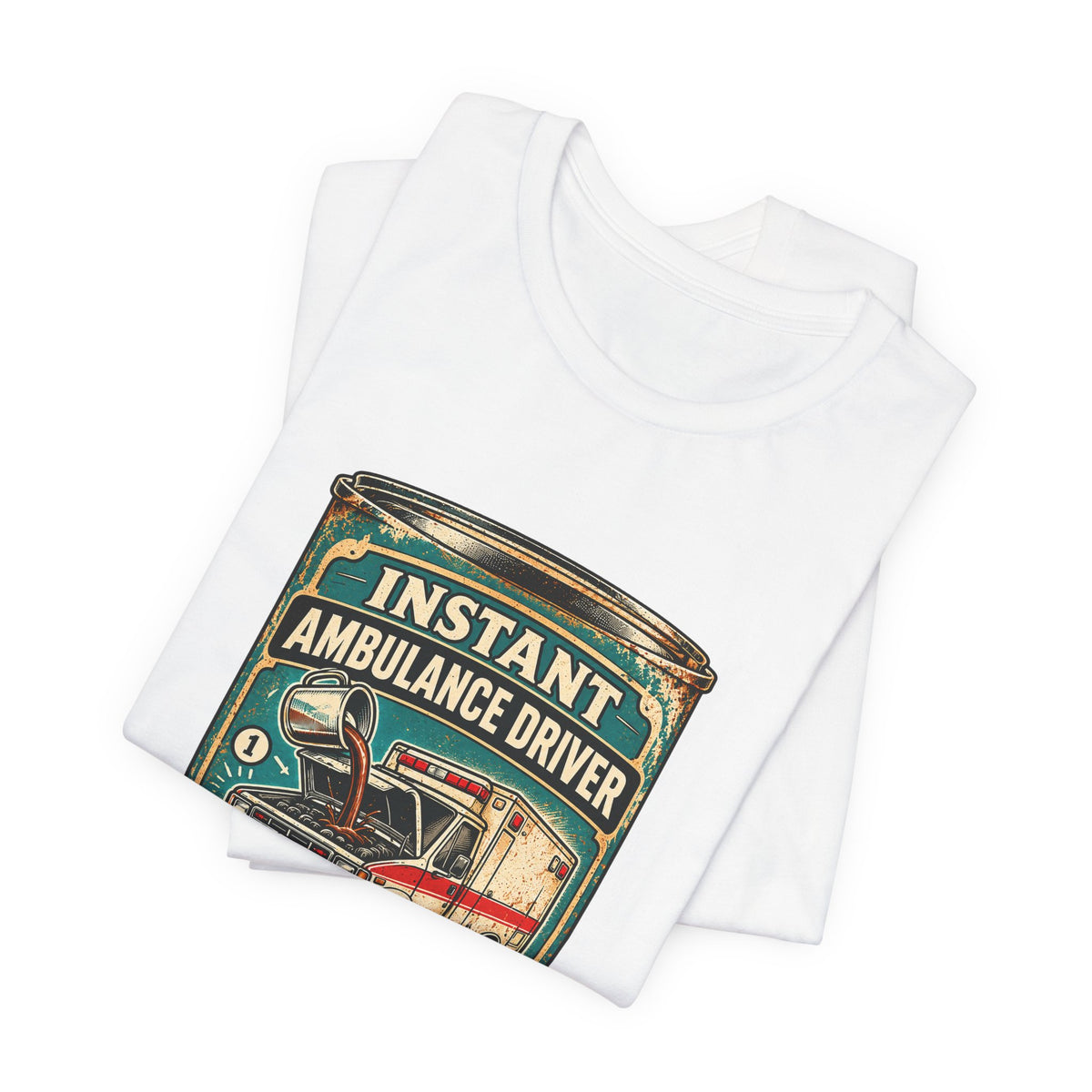 Instant Ambulance Driver Just Add Coffee — Instant Crew Graphic T-Shirt