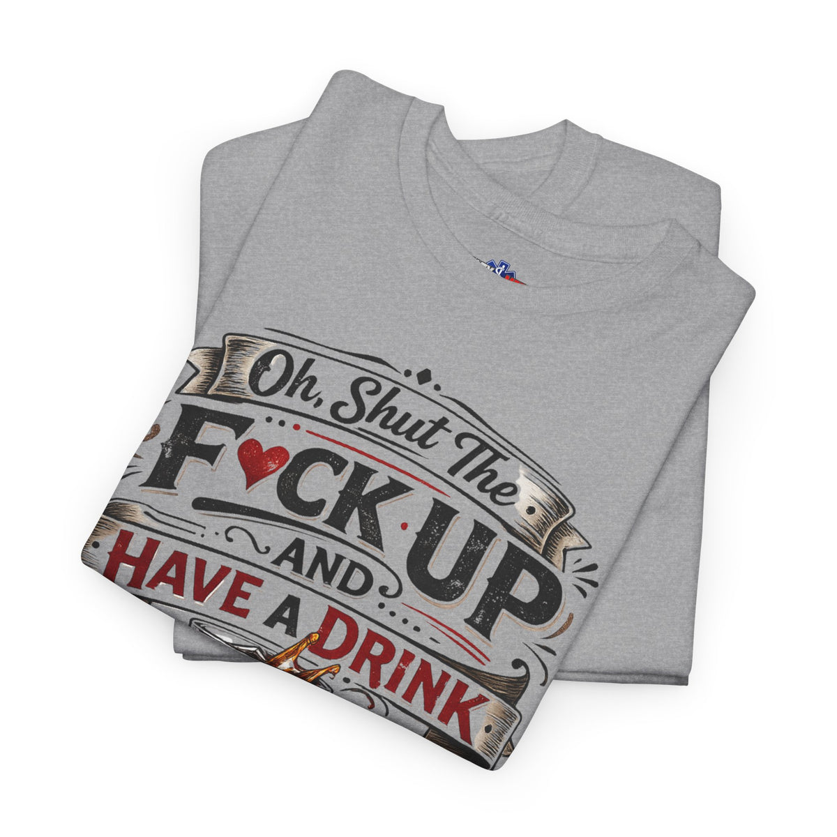 Oh, Shut The F*ck Up and Have a Drink – Funny EMS & Nurse T-Shirt | Salty Medic