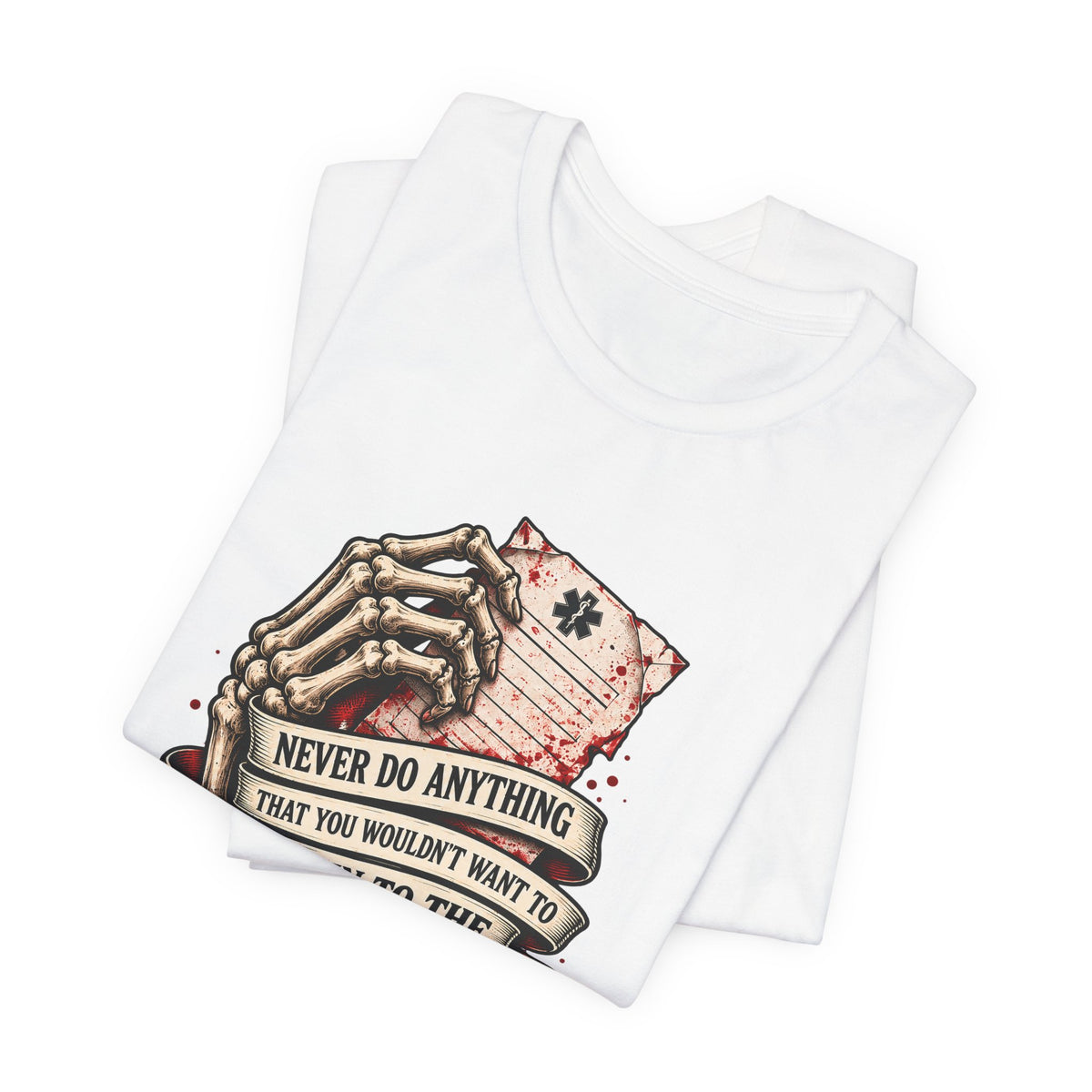Never Do Anything That You Wouldn't Want To Explain To The Paramedics — Statement Pending Graphic T-Shirt