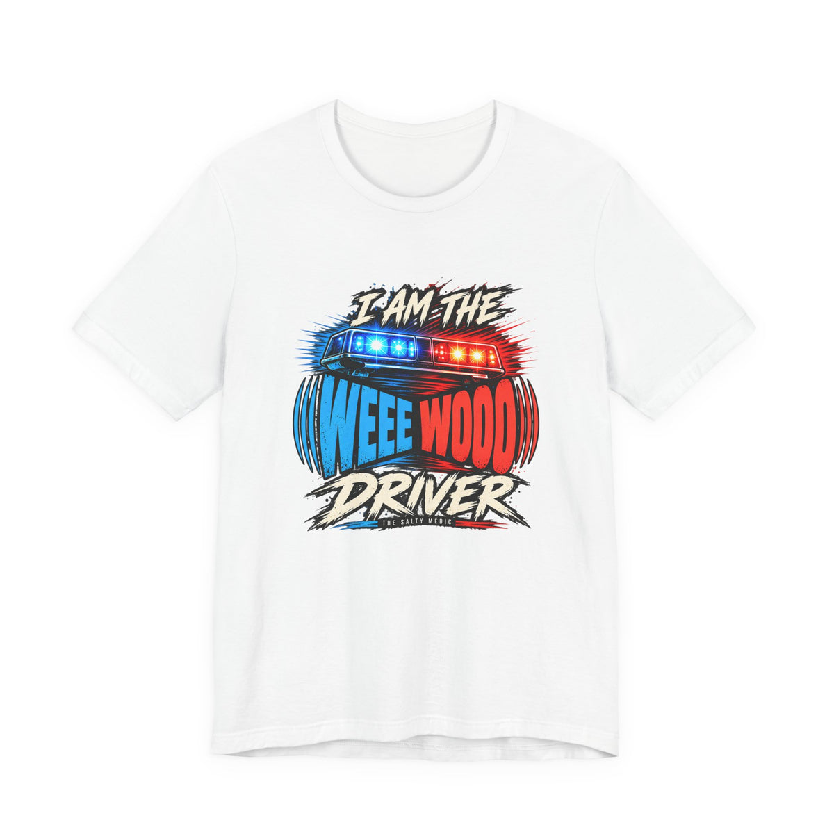 I Am The Weee Wooo Driver — Lightbar Loud Graphic T-Shirt