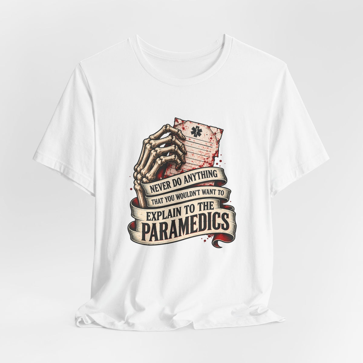 Never Do Anything That You Wouldn't Want To Explain To The Paramedics — Statement Pending Graphic T-Shirt