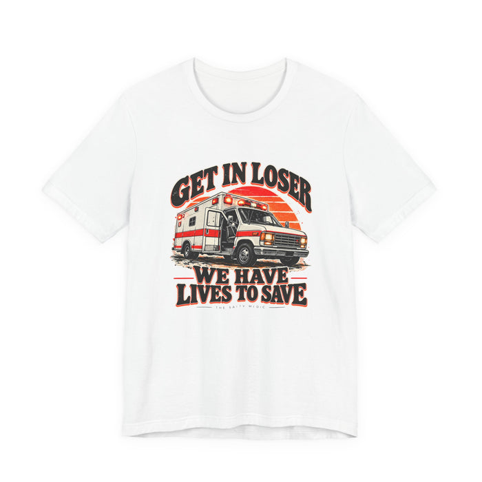 Get In Loser We Have Lives To Save — Open Door Graphic T-Shirt