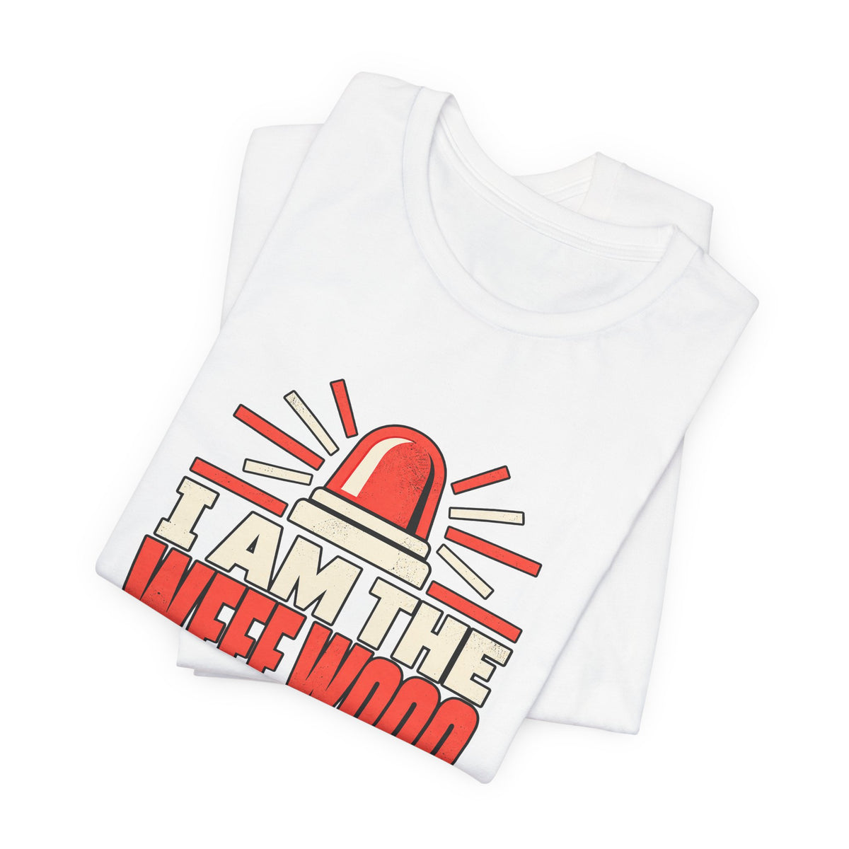 I Am the WEEE WOOO Driver — Siren Operator Graphic T-Shirt