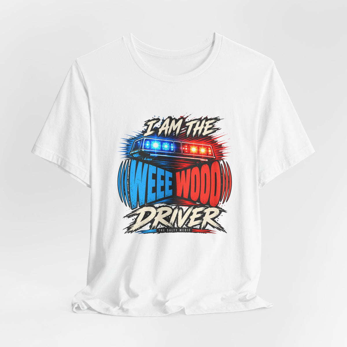 I Am The Weee Wooo Driver — Lightbar Loud Graphic T-Shirt
