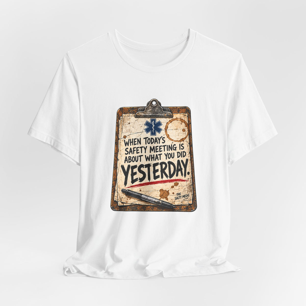 When Today's Safety Meeting Is About What You Did Yesterday — Yesterday’s Minutes Graphic T-Shirt