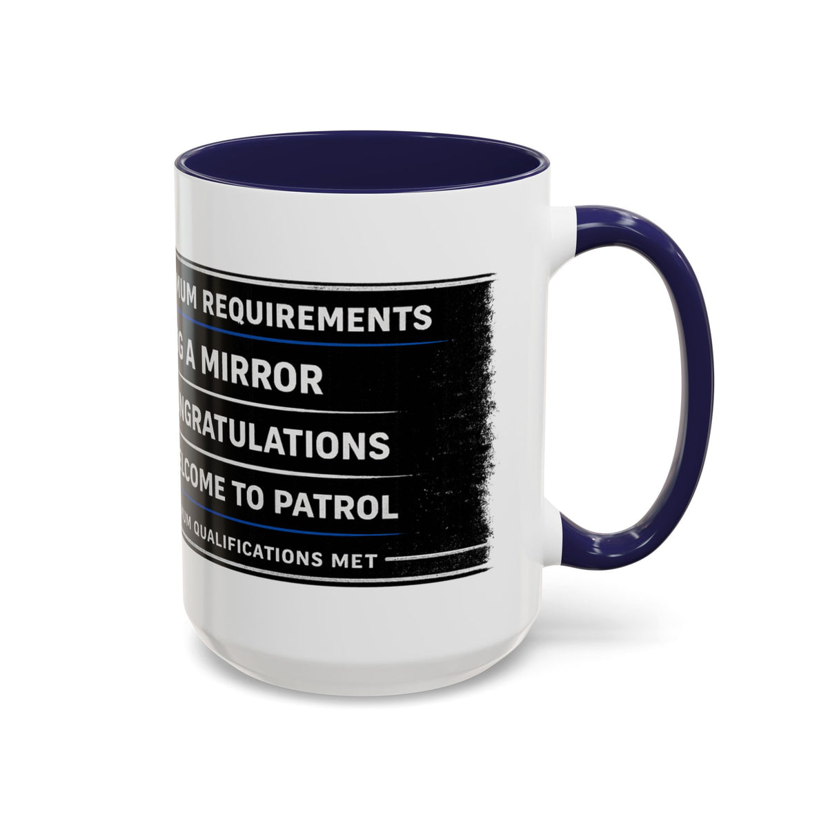 Police Patrol Coffee Mug – Funny Law Enforcement Gift | “Minimum Requirements: Fog a Mirror, Welcome to Patrol”