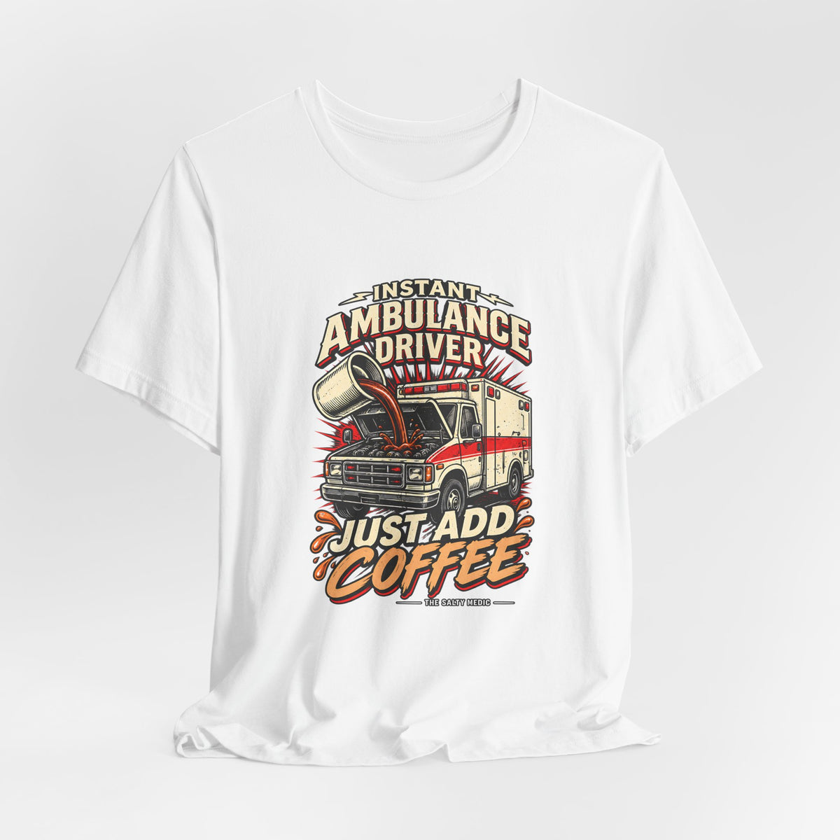 Instant Ambulance Driver Just Add Coffee — Coffee Powered Graphic T-Shirt