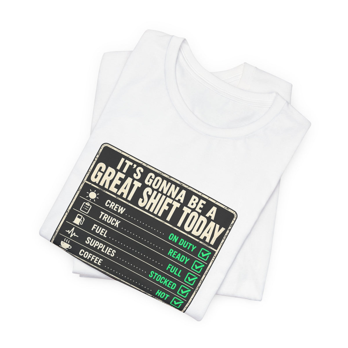 It's Gonna Be a Great Shift Today — Oh Look a Clusterf*ck Graphic T-Shirt