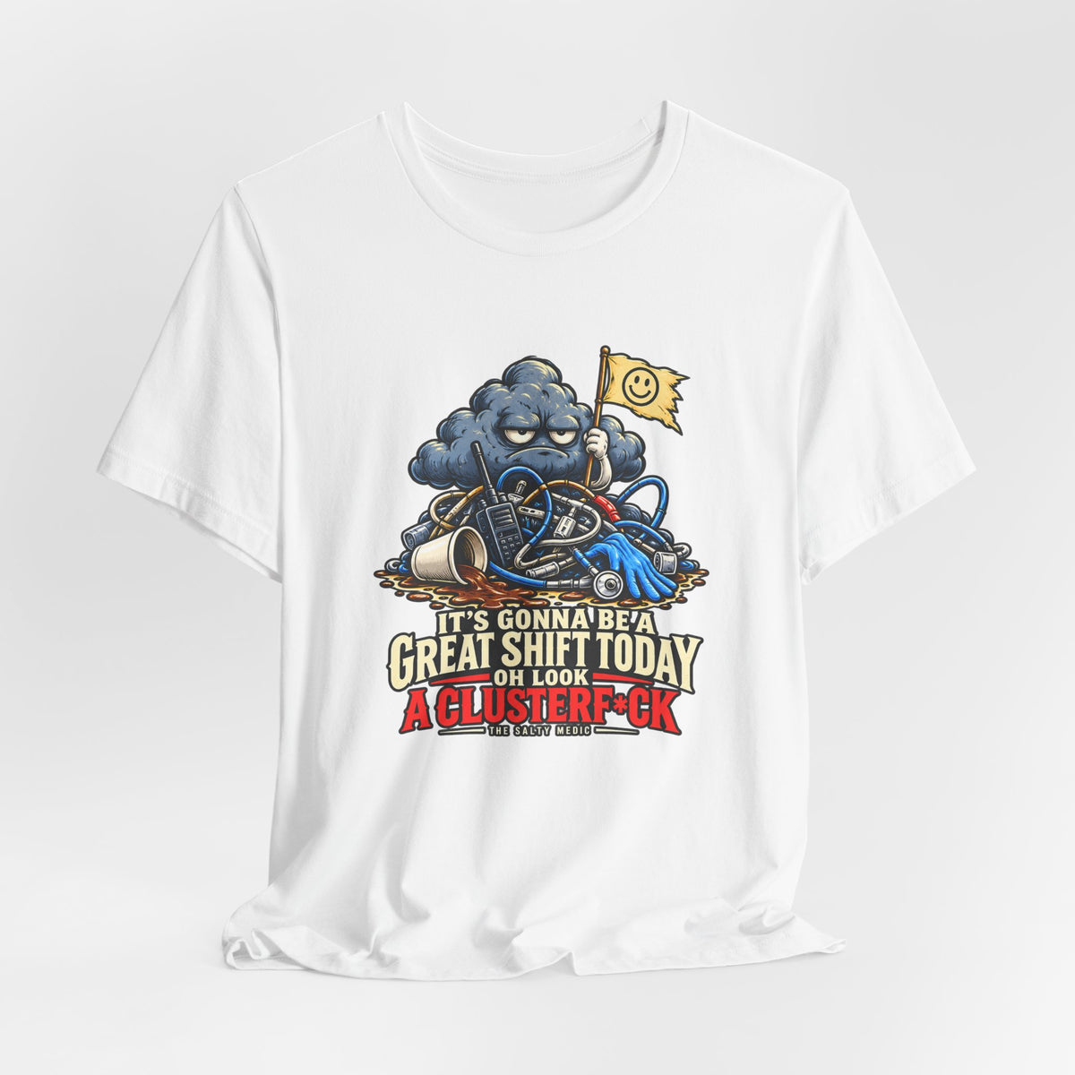 It's Gonna Be A Great Shift Today Oh Look A Clusterf*ck — Optimism Flag Graphic T-Shirt