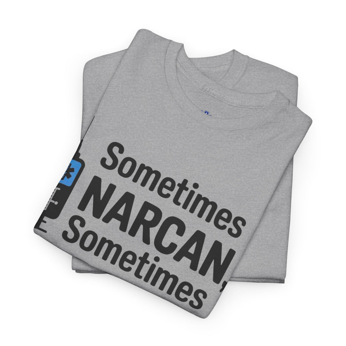 Funny EMS Narcan Shirt – “Sometimes Narcan, Sometimes Narcan’t” Paramedic Humor T-Shirt