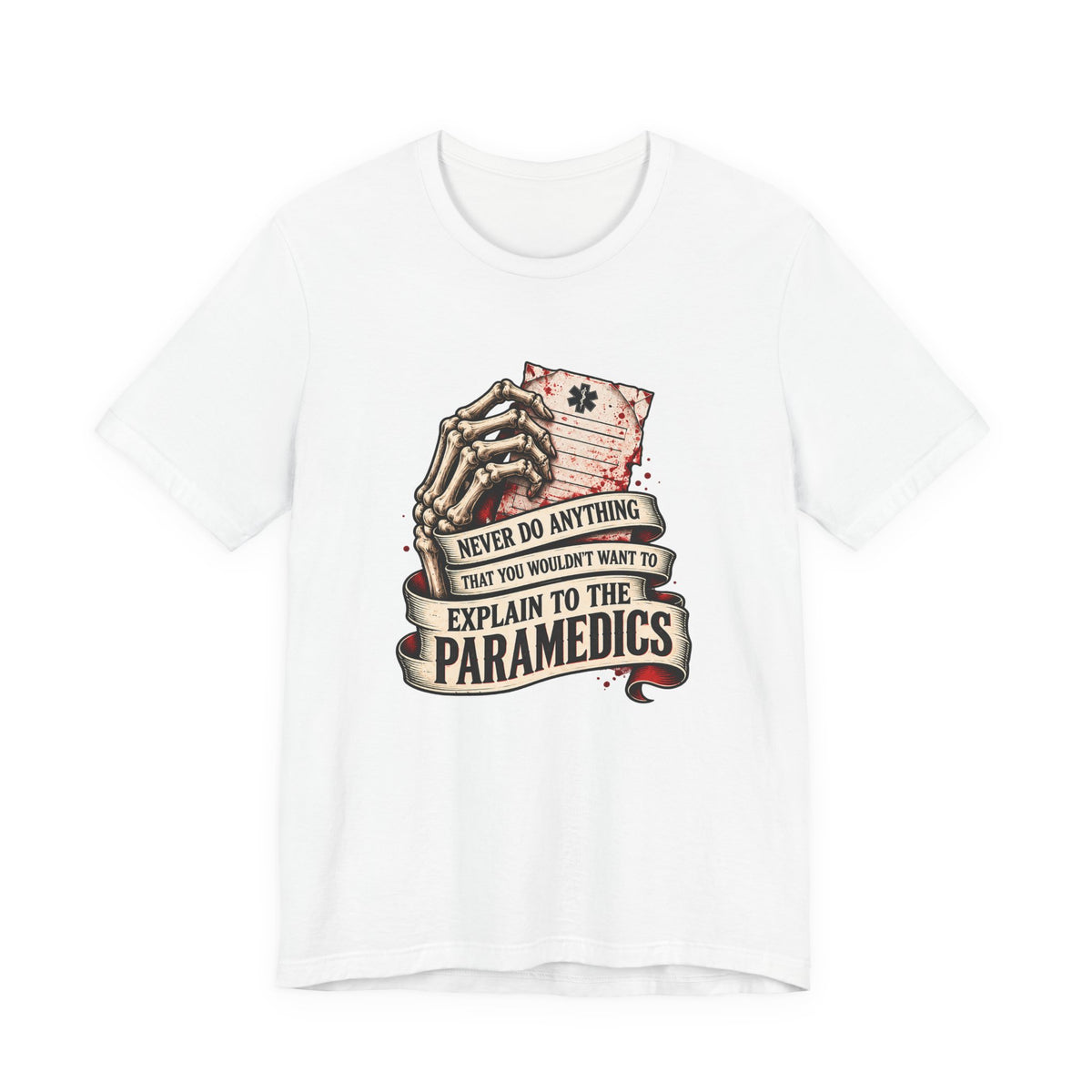 Never Do Anything That You Wouldn't Want To Explain To The Paramedics — Statement Pending Graphic T-Shirt