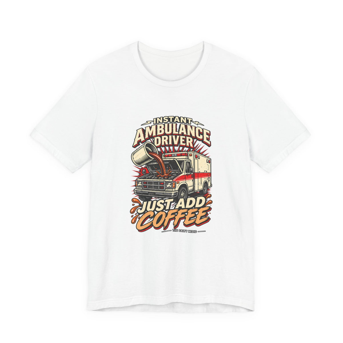 Instant Ambulance Driver Just Add Coffee — Coffee Powered Graphic T-Shirt
