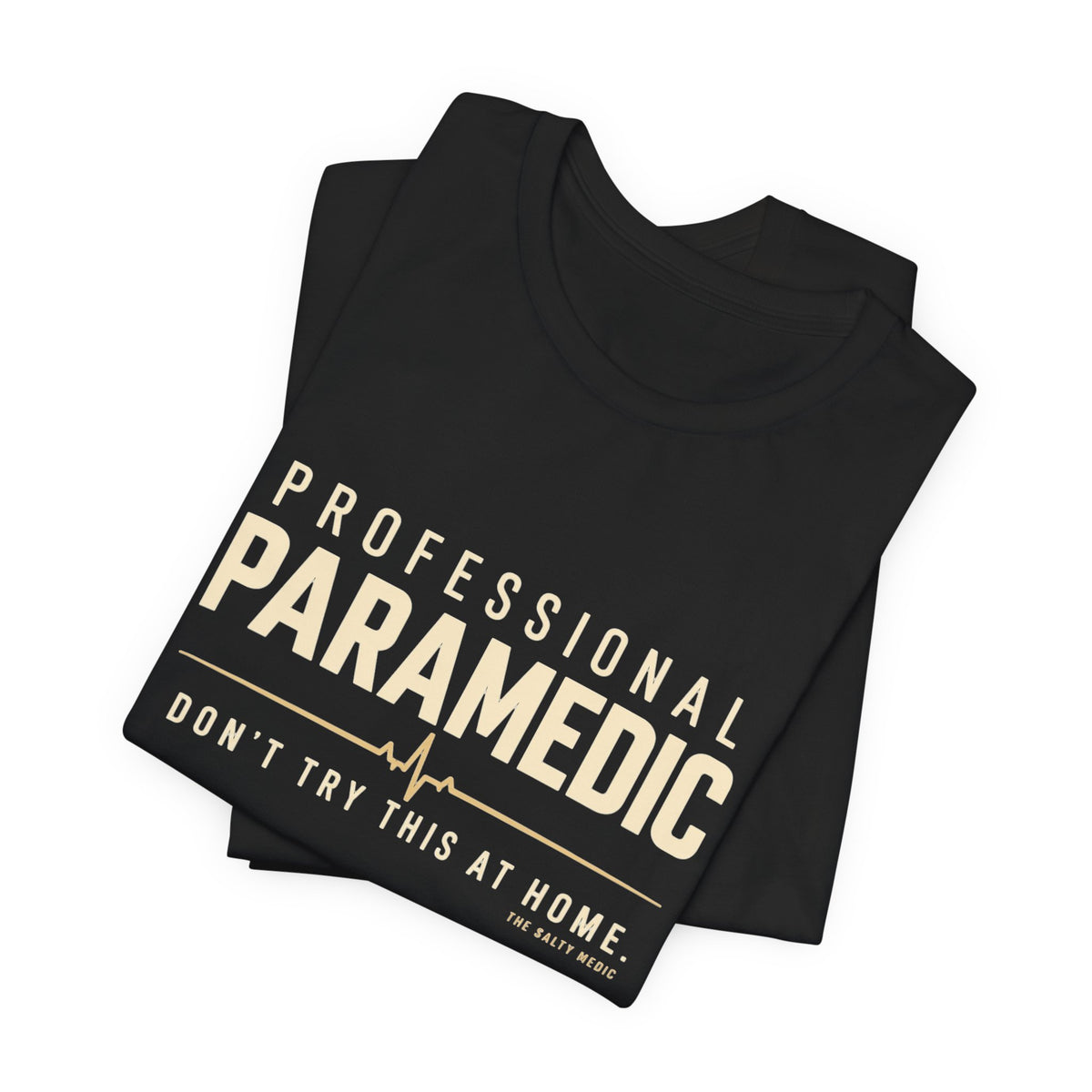 Professional Paramedic Don't Try This at Home — Calm Trace Graphic T-Shirt