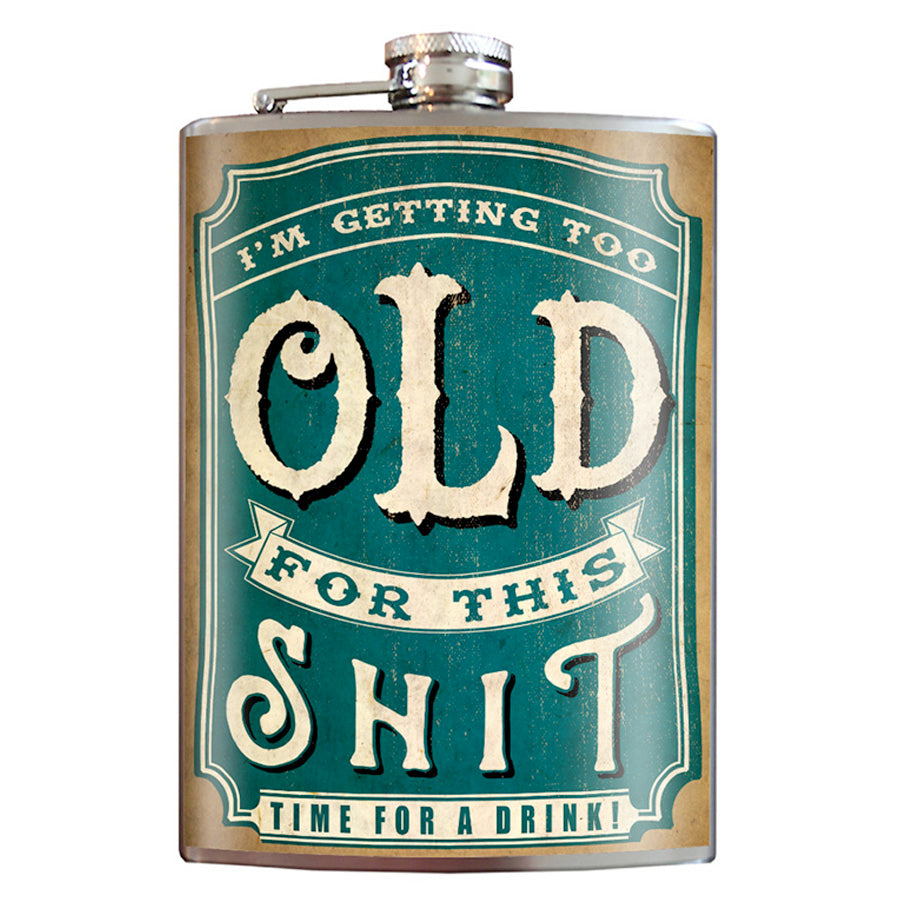 Too Old for This Shit funny stainless steel hip flask with bold sarcastic text, 8 oz capacity