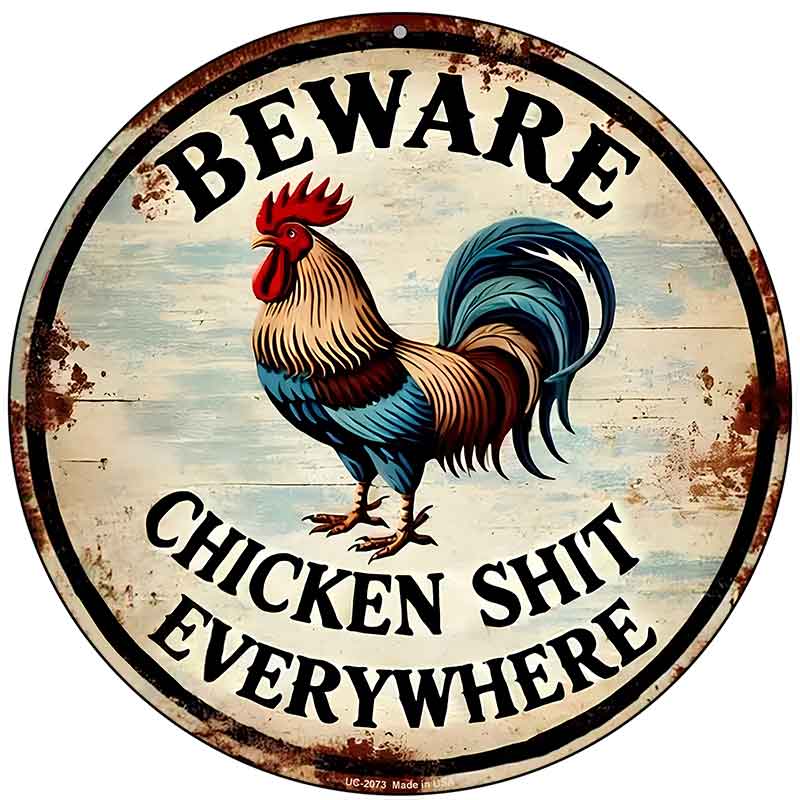 Beware Chicken Shit Novelty Metal Circular Sign C-2073