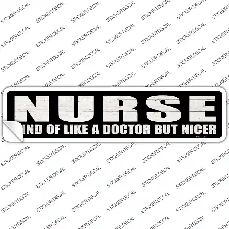 Nurse Nicer Than Doctor Novelty Narrow Sticker Decal