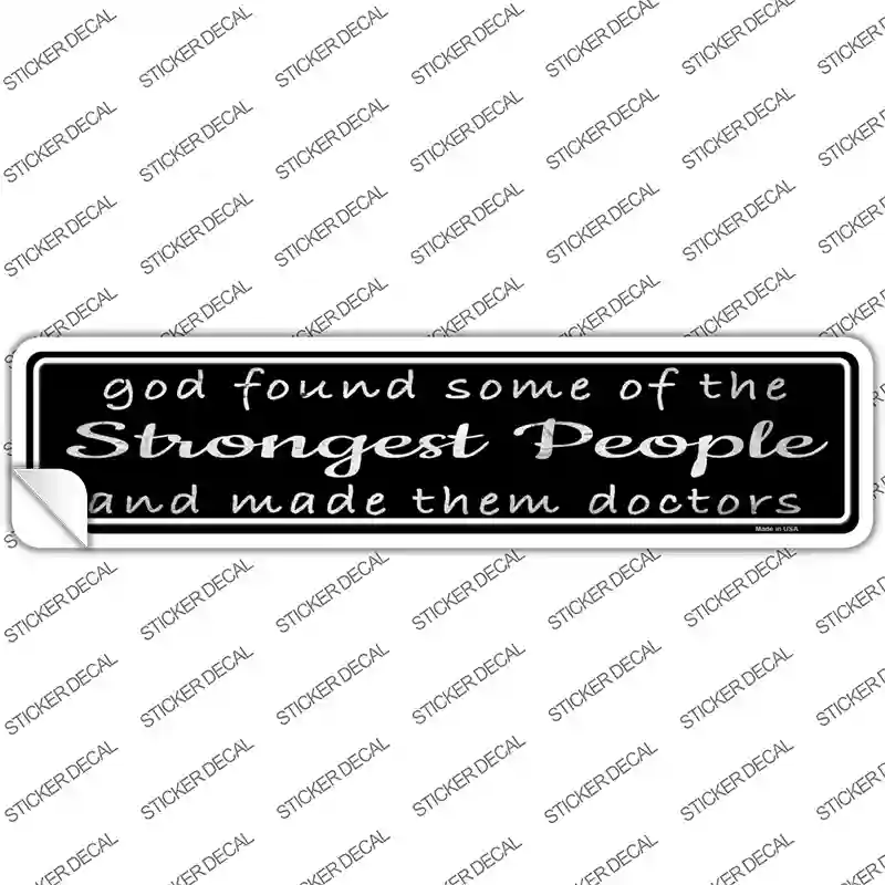 Doctors Strongest People Novelty Narrow Sticker Decal