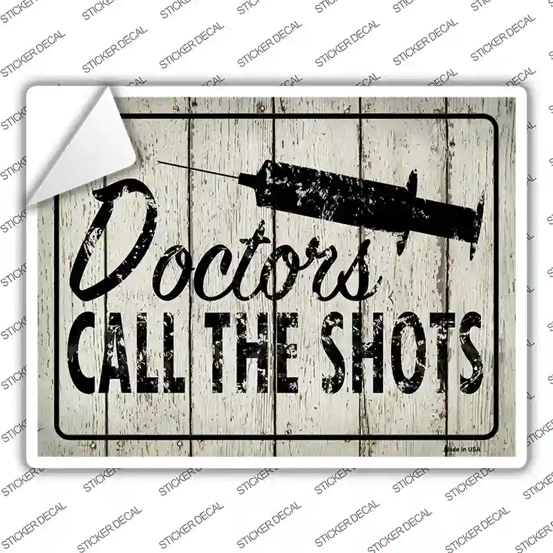 Doctors Call The Shots Novelty Rectangle Sticker Decal