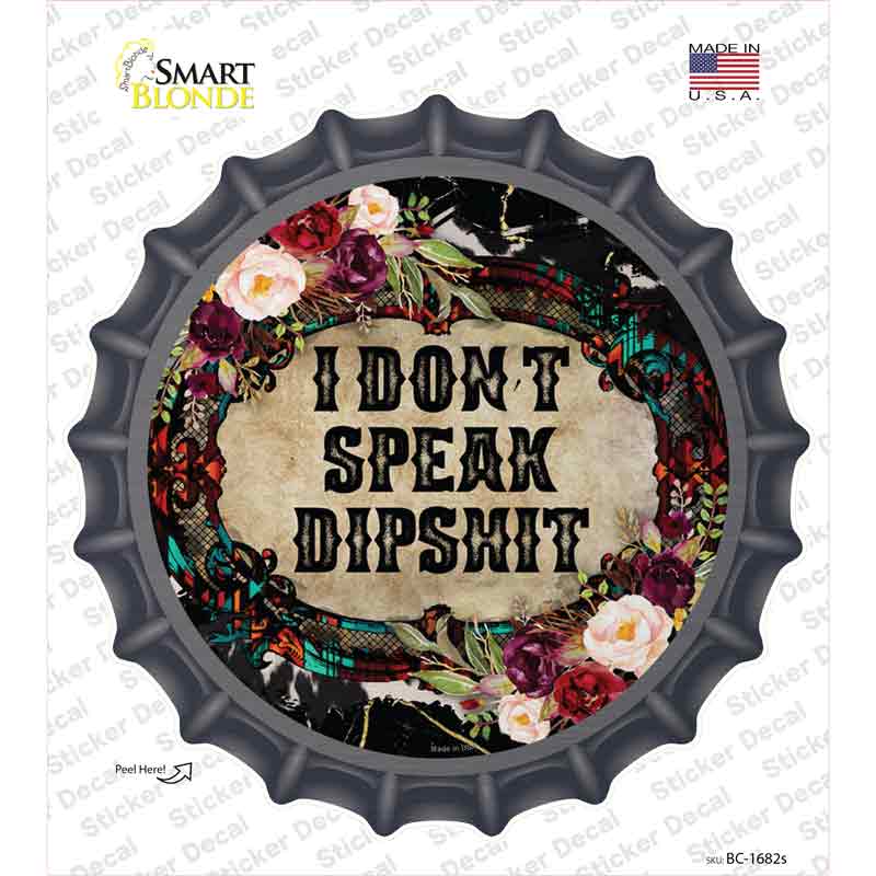I Dont Speak Dipshit Novelty Bottle Cap Sticker Decal