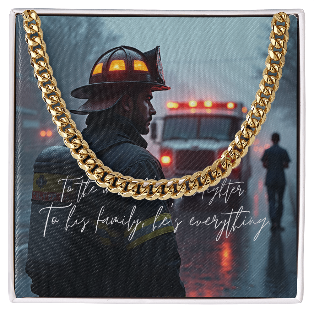 “To the World He's a Firefighter – To His Family, He's Everything” Cuban Link Chain