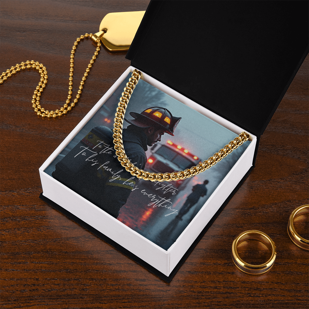 “To the World He's a Firefighter – To His Family, He's Everything” Cuban Link Chain