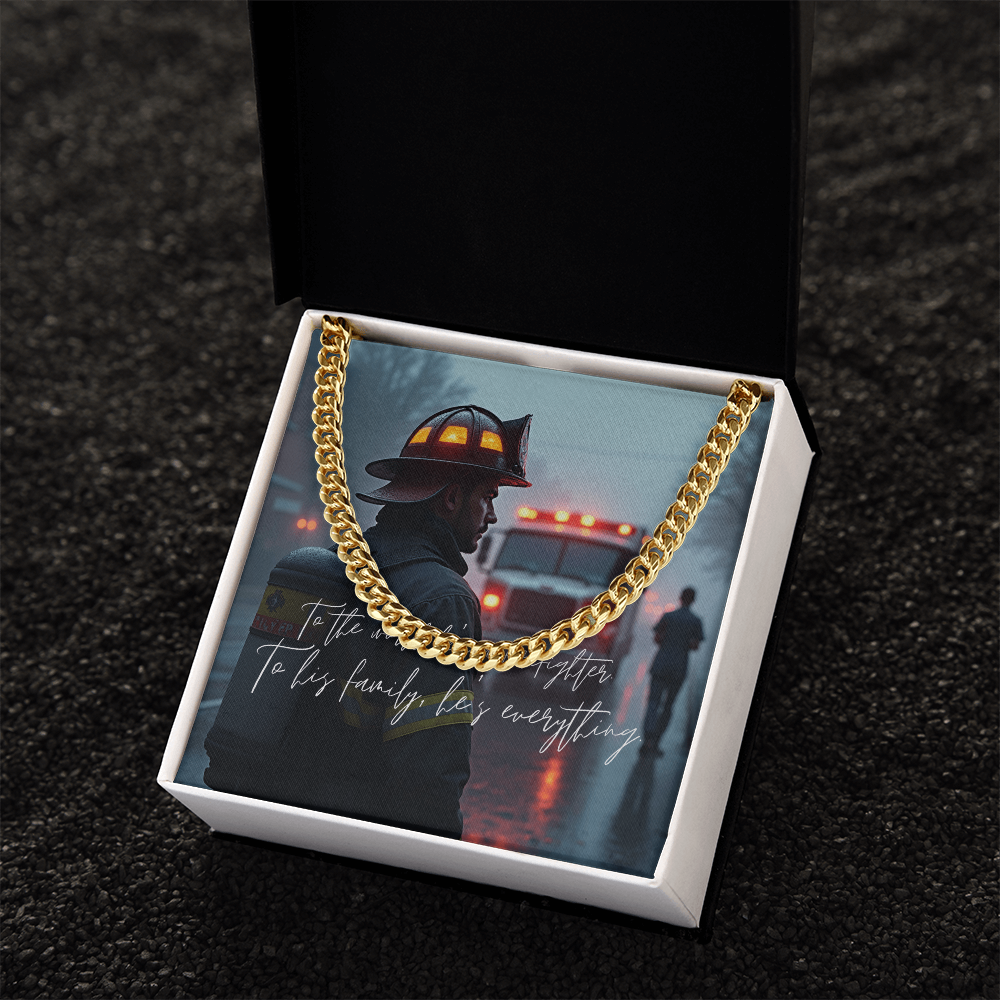 “To the World He's a Firefighter – To His Family, He's Everything” Cuban Link Chain