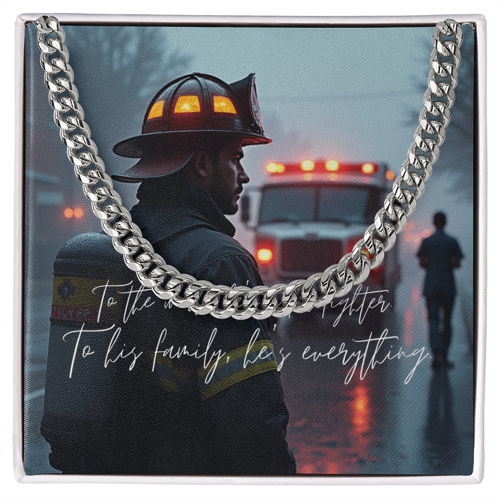 “To the World He's a Firefighter – To His Family, He's Everything” Cuban Link Chain
