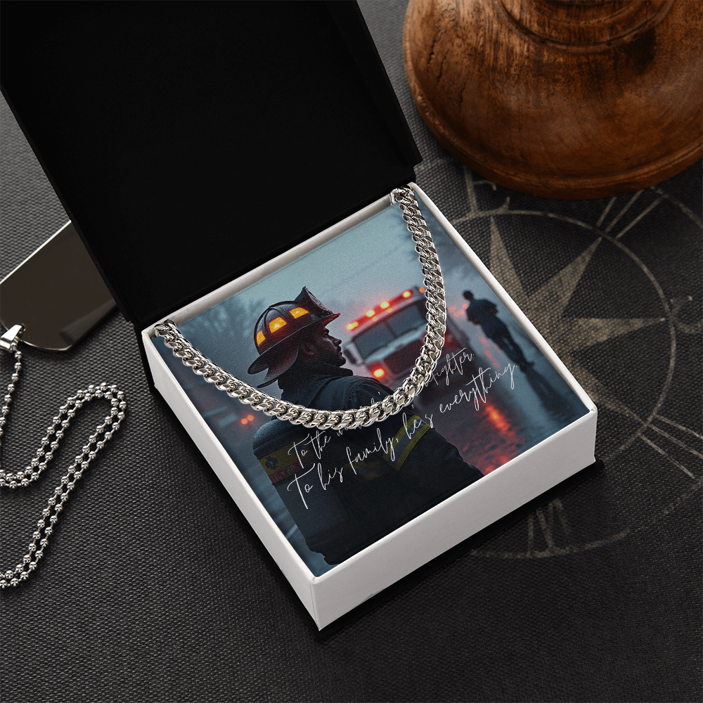 “To the World He's a Firefighter – To His Family, He's Everything” Cuban Link Chain