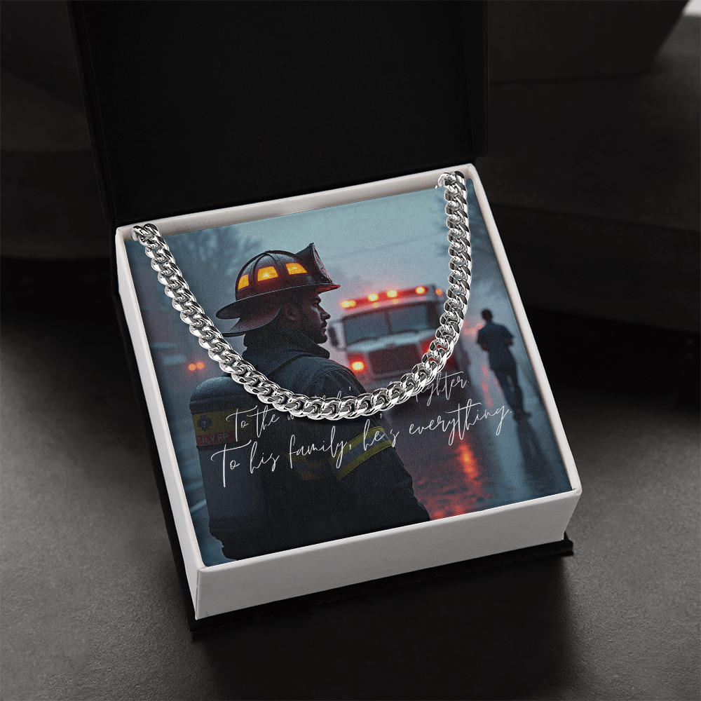 “To the World He's a Firefighter – To His Family, He's Everything” Cuban Link Chain