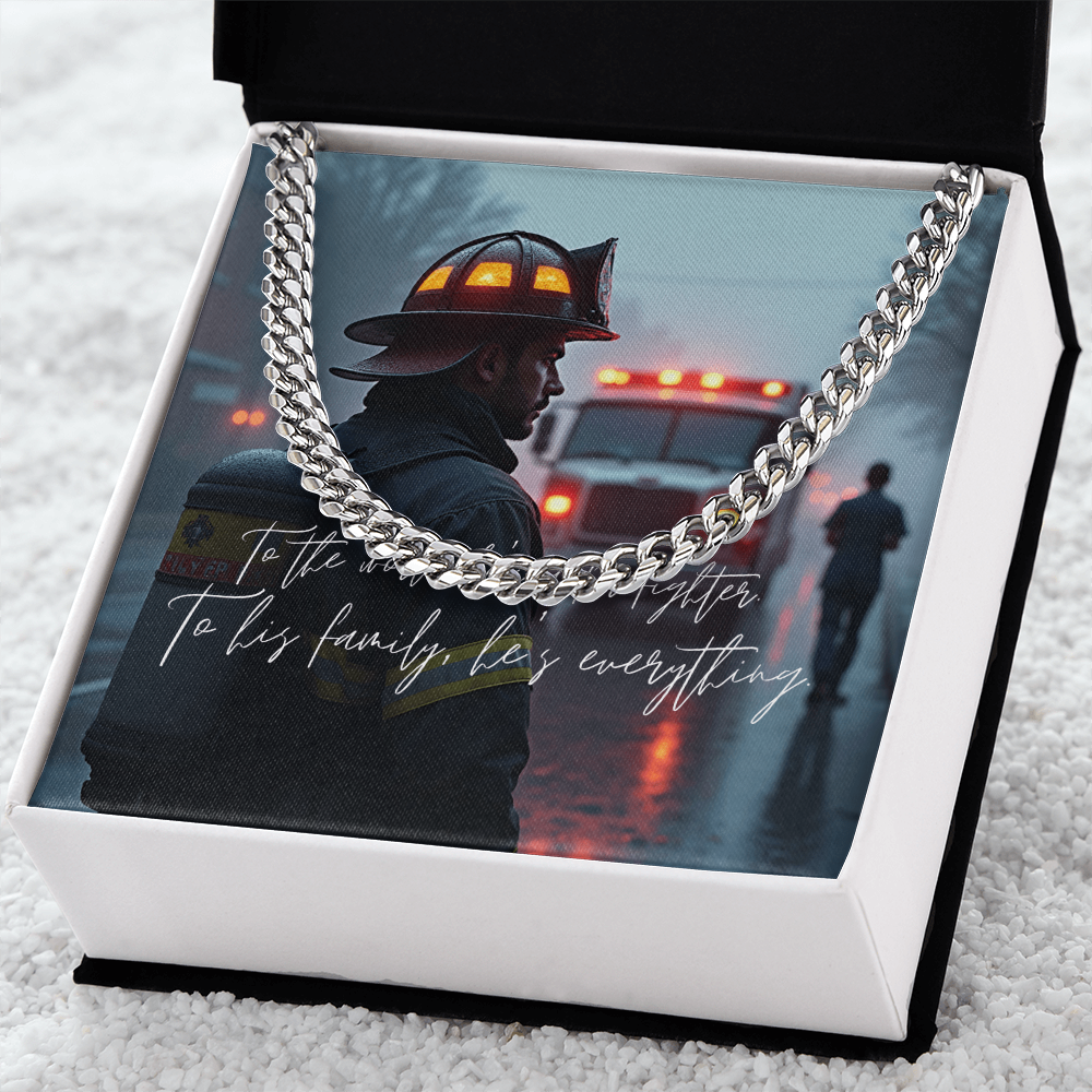 “To the World He's a Firefighter – To His Family, He's Everything” Cuban Link Chain