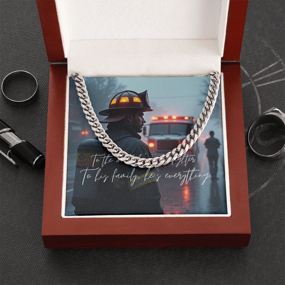 “To the World He's a Firefighter – To His Family, He's Everything” Cuban Link Chain