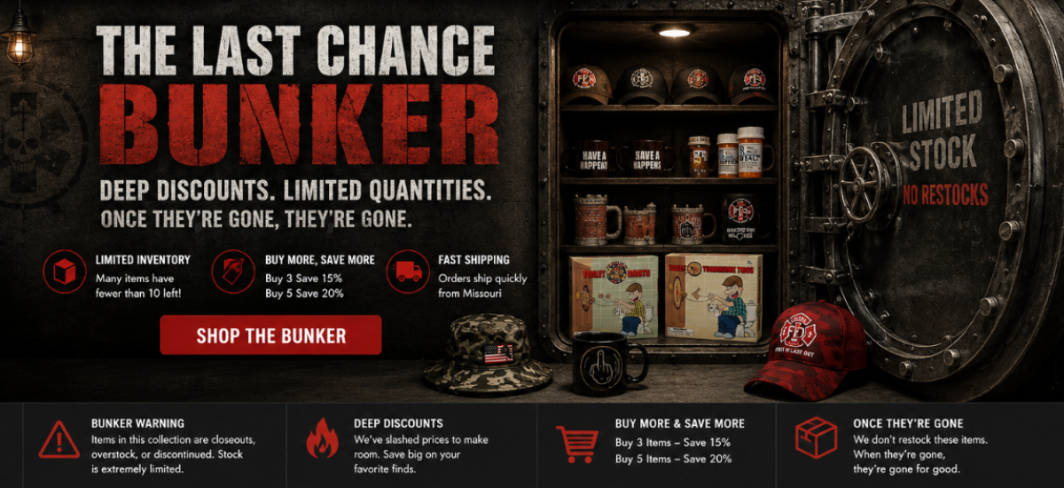 The Last Chance Bunker clearance sale featuring firefighter hats, funny coffee mugs, patriotic gifts, outdoor gear, novelty products, overstock inventory, closeout merchandise, and limited quantity deals.