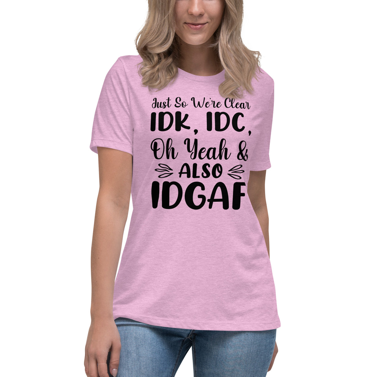 I Don't Know, I Don't Care and IDGAF Women's Relaxed T-Shirt Heather Prism Lilac