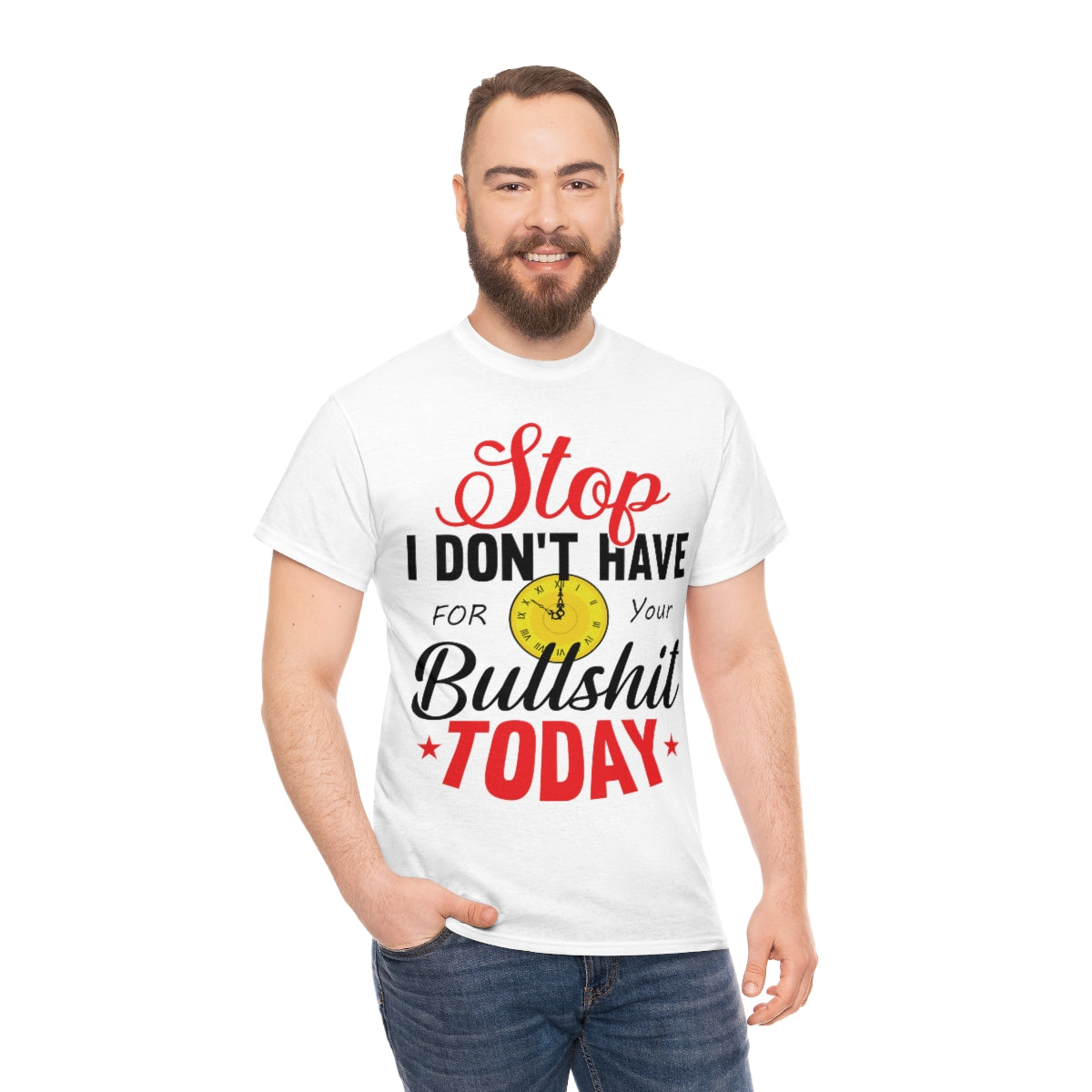 Stop, I don't have time for your BS T-Shirt