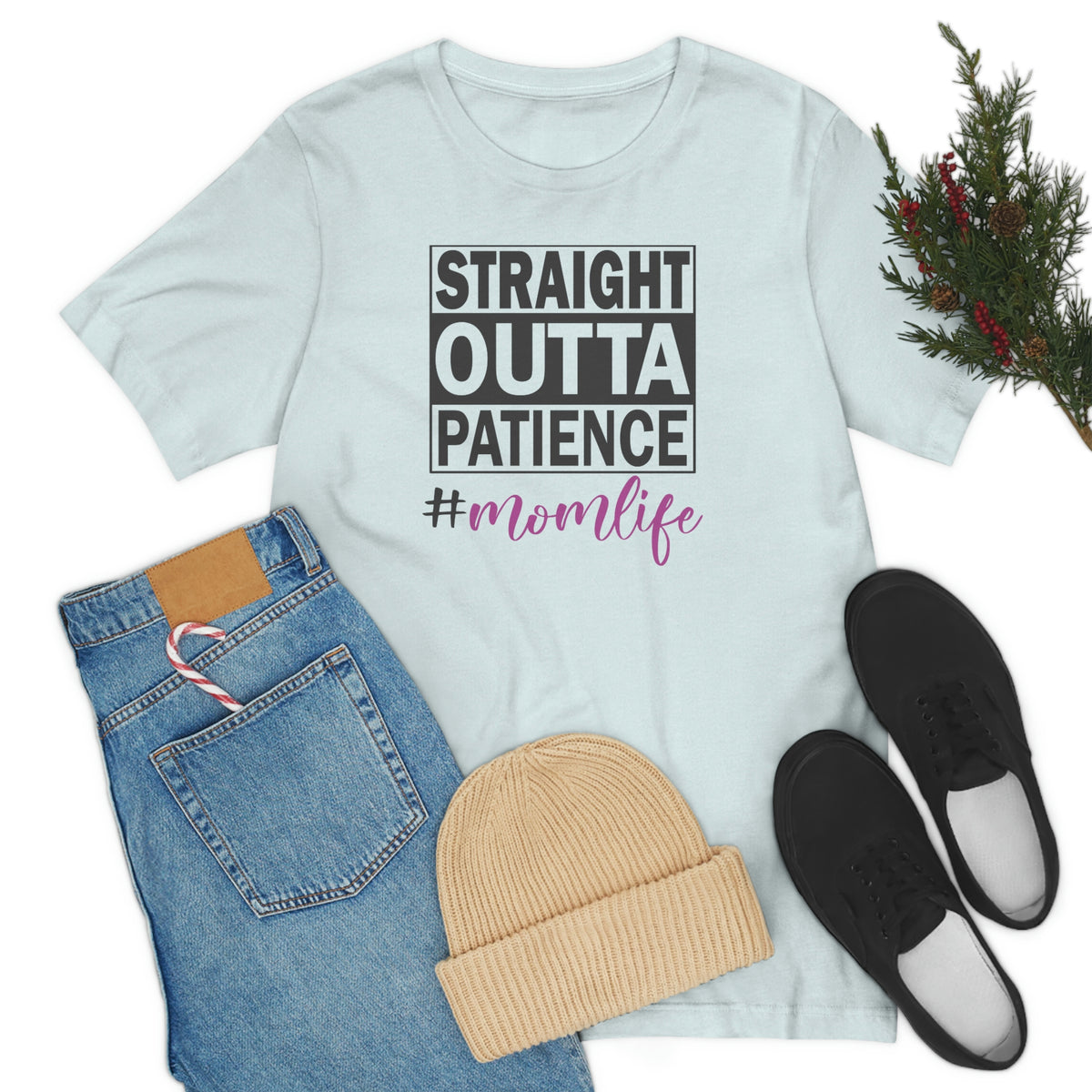 Straight Outta Patience #MOMLIFE Short Sleeve Tee