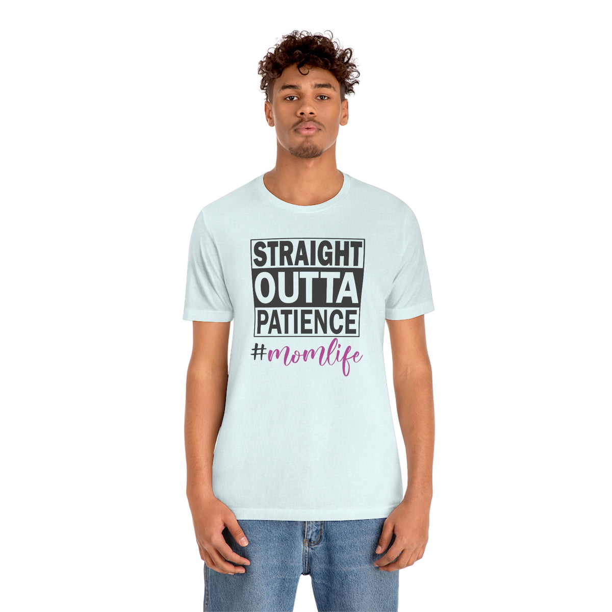 Straight Outta Patience #MOMLIFE Short Sleeve Tee