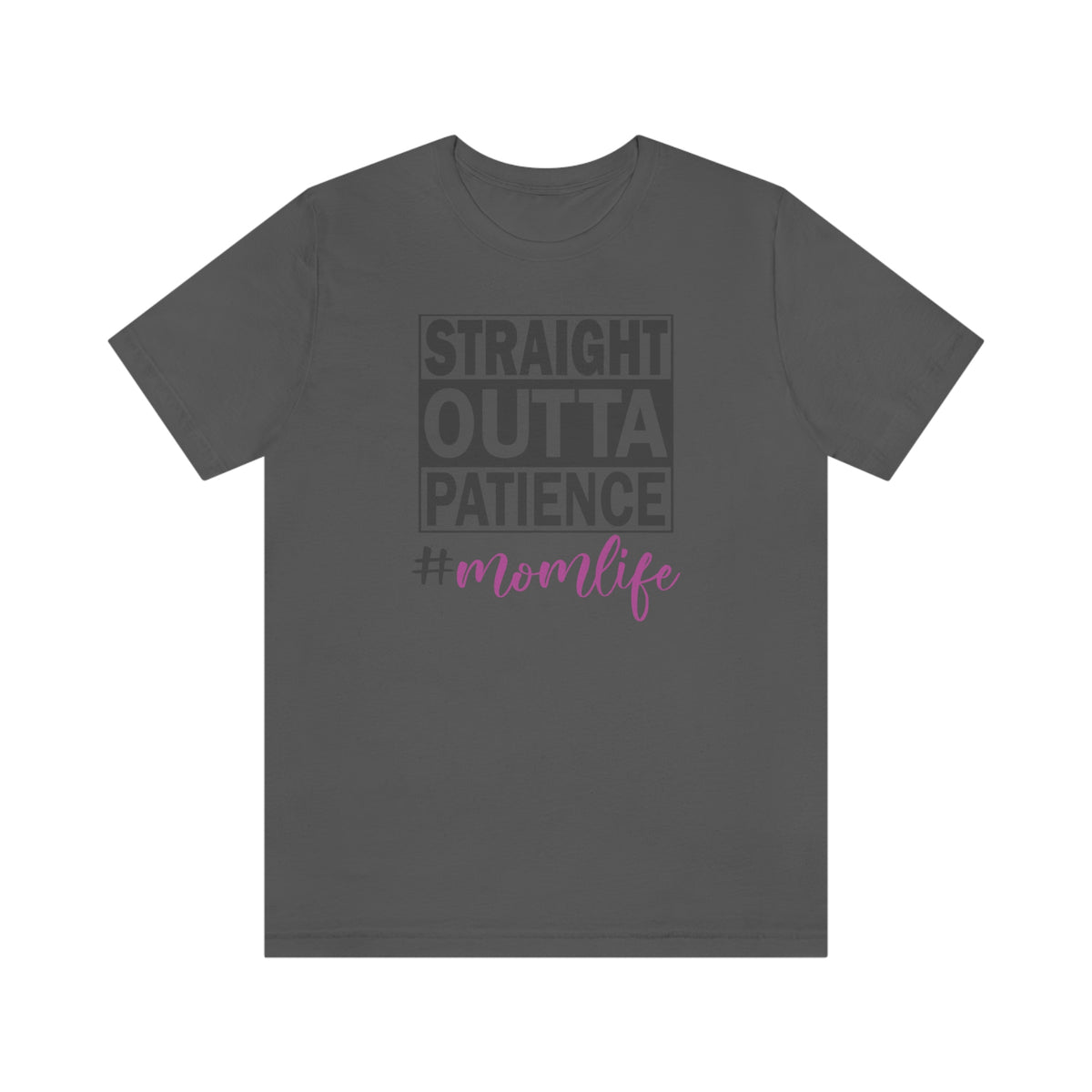 Straight Outta Patience #MOMLIFE Short Sleeve Tee Asphalt