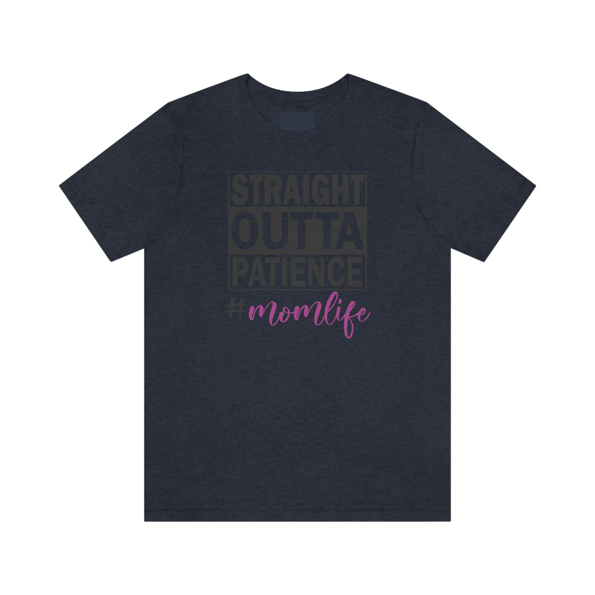 Straight Outta Patience #MOMLIFE Short Sleeve Tee Heather Navy