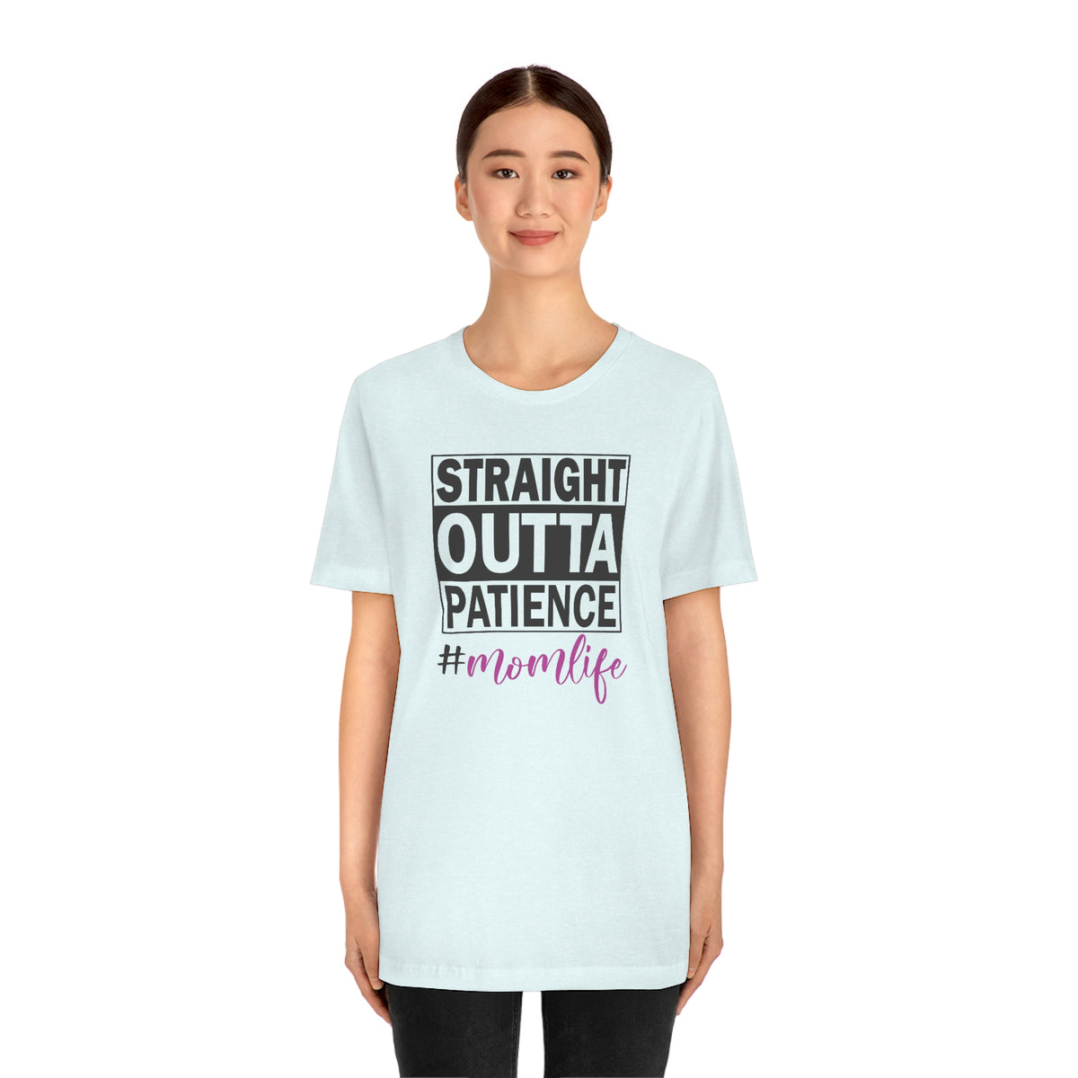 Straight Outta Patience #MOMLIFE Short Sleeve Tee