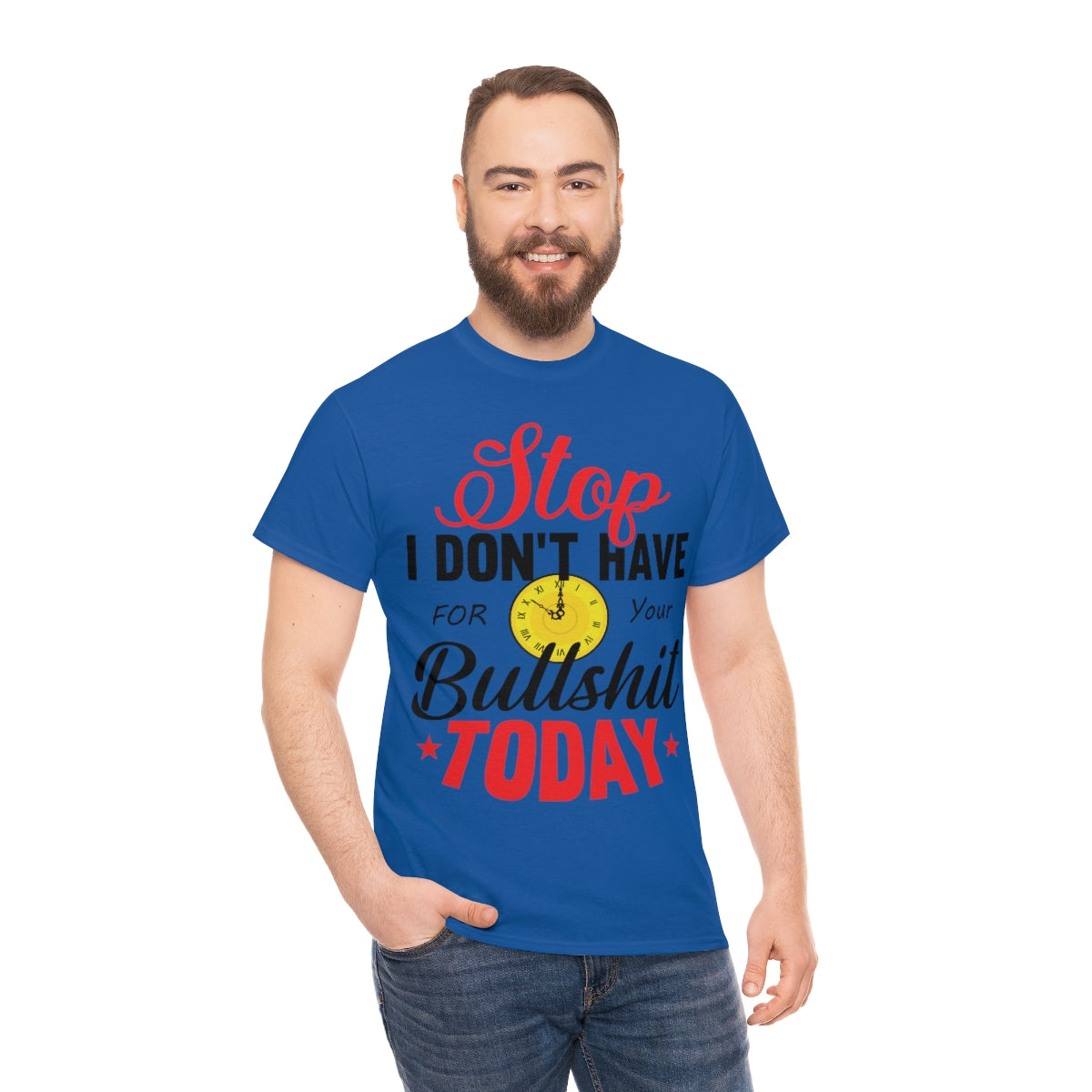 Stop, I don't have time for your BS T-Shirt