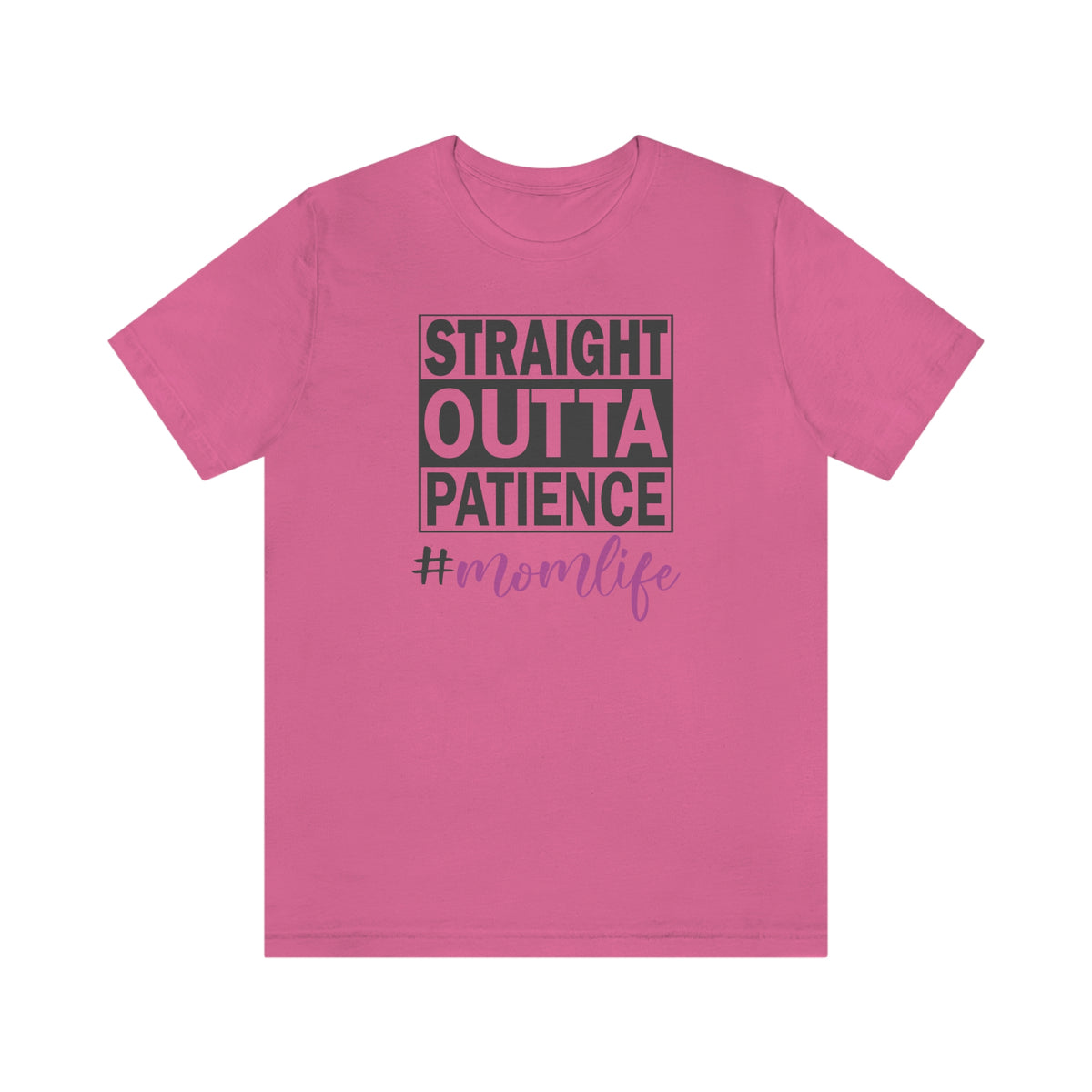 Straight Outta Patience #MOMLIFE Short Sleeve Tee Charity Pink