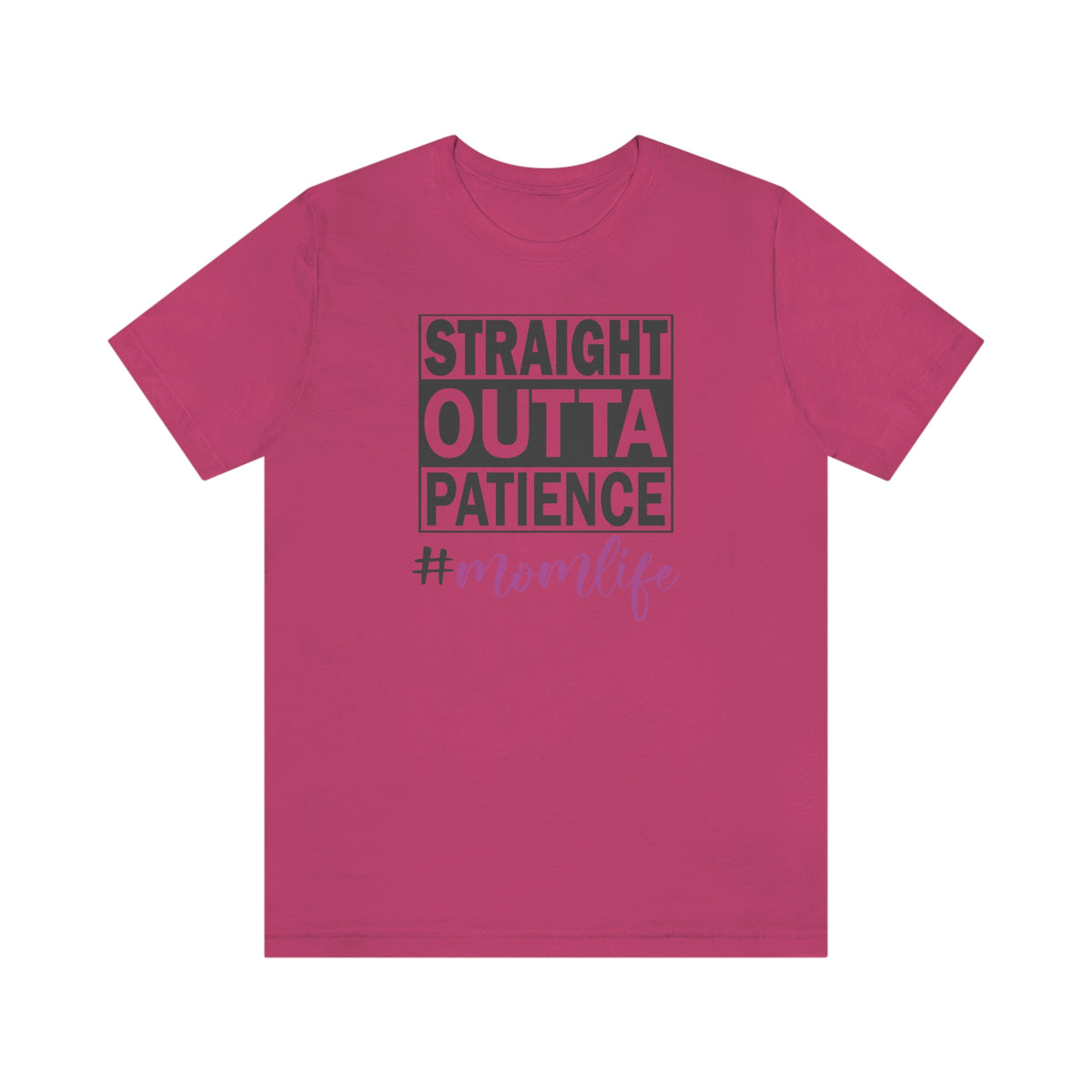 Straight Outta Patience #MOMLIFE Short Sleeve Tee Berry