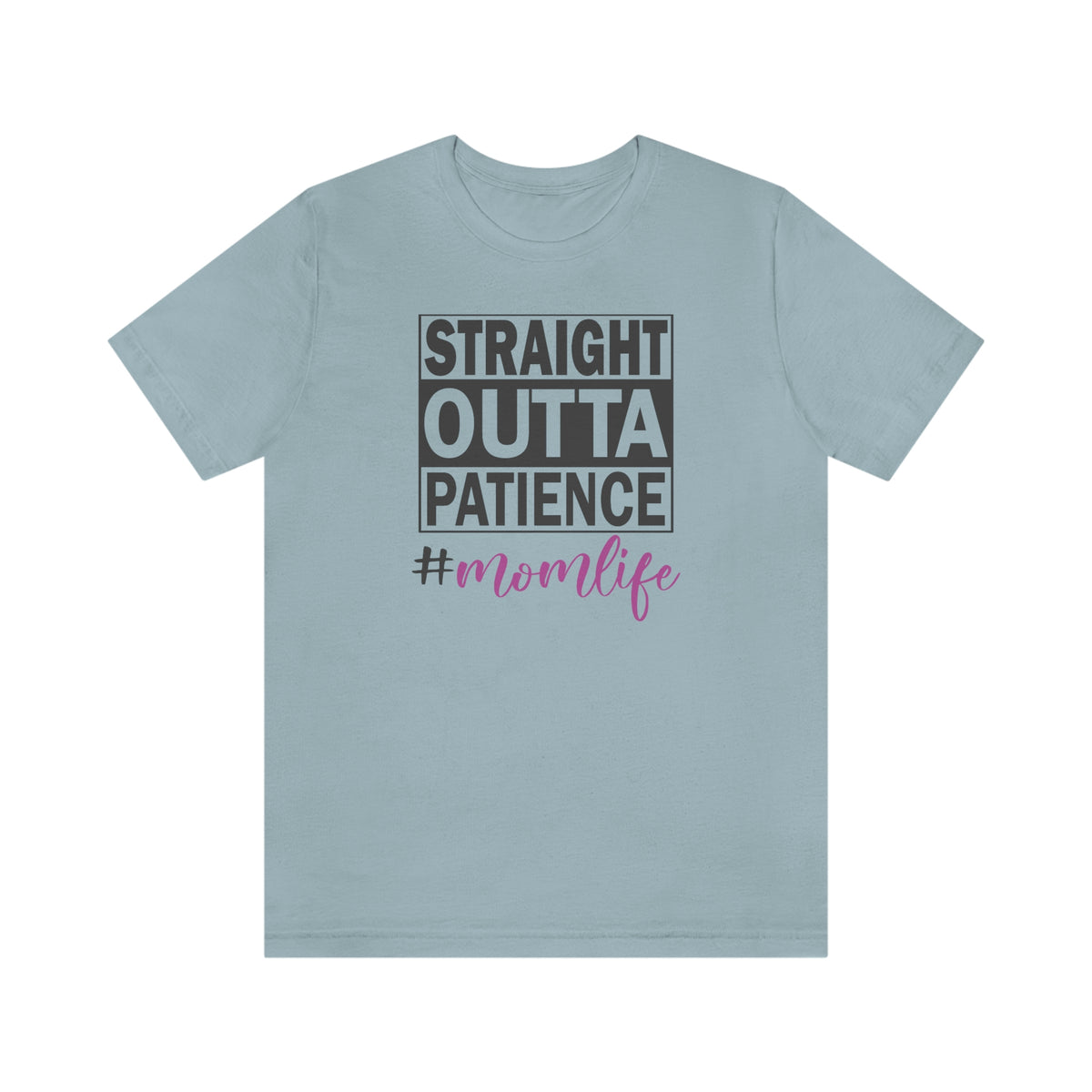 Straight Outta Patience #MOMLIFE Short Sleeve Tee Light Blue