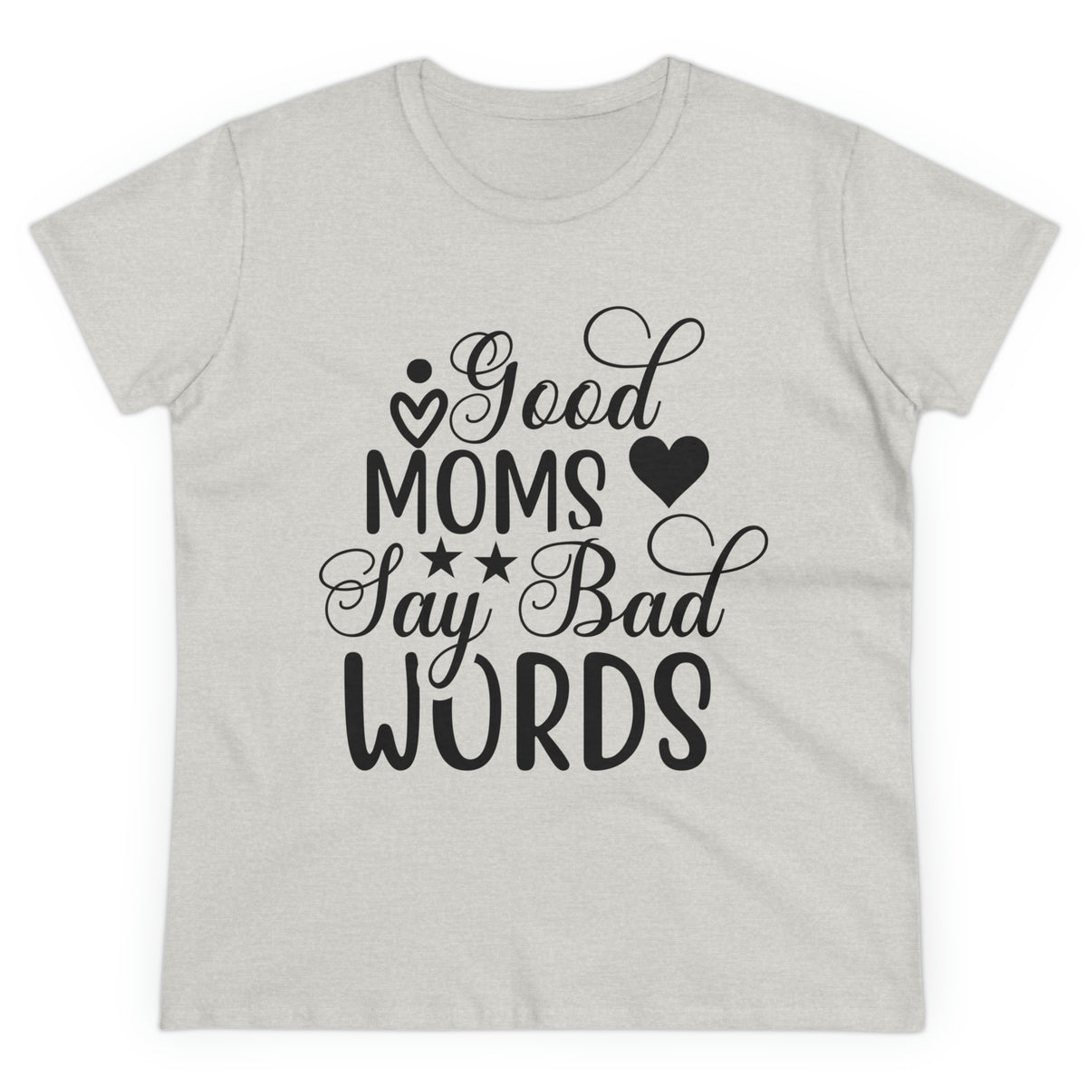 Good Mom's Say Bad Words Women's Cotton Tee