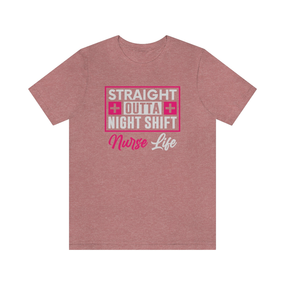 Straight outa night shift Nurse Life Women's Short Sleeve Tee Heather Mauve