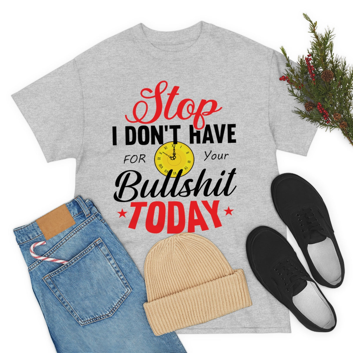 Stop, I don't have time for your BS T-Shirt