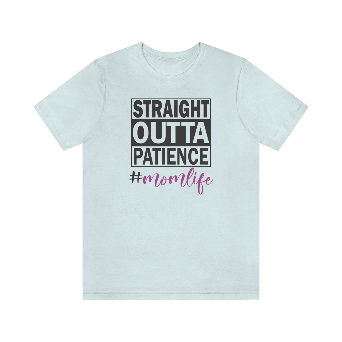 Straight Outta Patience #MOMLIFE Short Sleeve Tee Heather Ice Blue