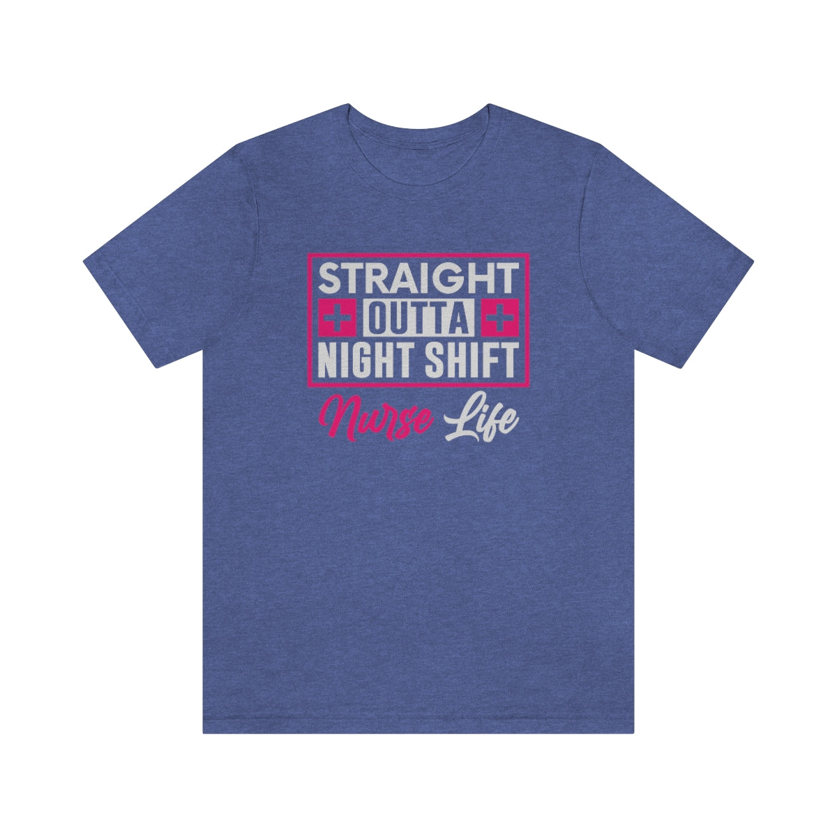 Straight outa night shift Nurse Life Women's Short Sleeve Tee Heather True Royal